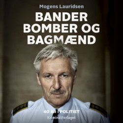 Bander, bomber og bagmænd: Om 40 år i politiet