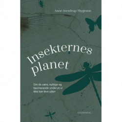 Insekternes planet: Om de sære, nyttige og fascinerende småkryb vi ikke kan leve uden