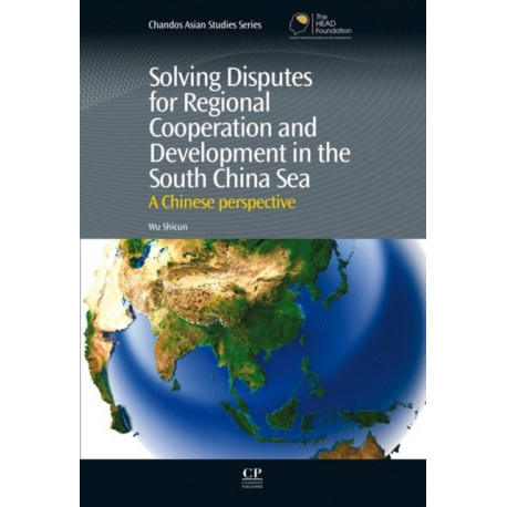 Solving Disputes for Regional Cooperation and Development in the South China Sea: A Chinese Perspective