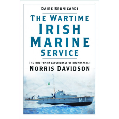 The Wartime Irish Marine Service: The first-hand experiences of broadcaster Norris Davidson