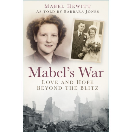 Mabel's War: Love and Hope Beyond the Blitz