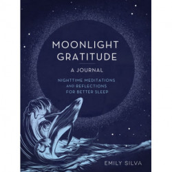 Moonlight Gratitude: A Journal: Nighttime Meditations and Reflections for Better Sleep