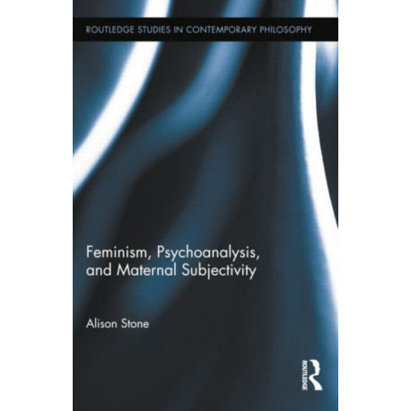 Feminism, Psychoanalysis, and Maternal Subjectivity