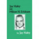 Jay Haley On Milton H. Erickson