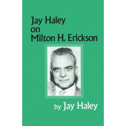 Jay Haley On Milton H. Erickson