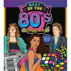 The Best of the '80s Coloring Book: Color your way through 1980s art & pop culture