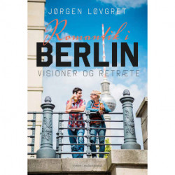 Romantik i Berlin: Visioner og retræte