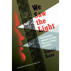 We Saw the Light: Conversations Between the New American Cinema and Poetry