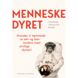 Menneskedyret: Hvordan vi tæmmede os selv og blev Jordens mest succesfulde dyreart