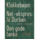 Klokkebøjen. Nat-ekspres til Durban. Den gode tanke. Noveller