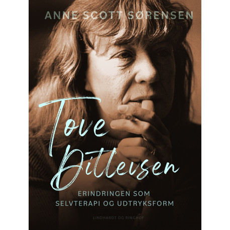 Tove Ditlevsen - erindringen som selvterapi og udtryksform