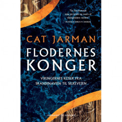 Flodernes konger - Vikingernes rejser fra Skandinavien til Silkevejen