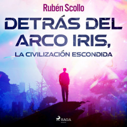 Detrás del arco iris, la civilización escondida