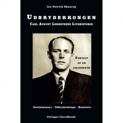 Udbryderkongen Carl August Lorentzens Livshistorie: fortalt af en grandnevø