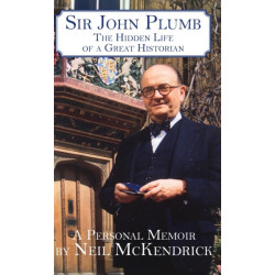 Sir John Plumb: The Hidden Life of a Great Historian