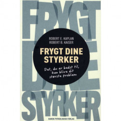 Frygt dine styrker: Det, du er bedst til, kan blive dit største problem