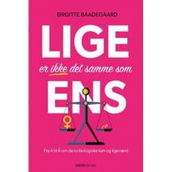 Lige er ikke det samme som ens: Fra A til Å om de to biologiske køn og ligeværd