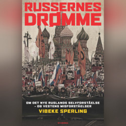 Russernes drømme: Om det nye Ruslands selvforståelse – og Vestens misforståelser