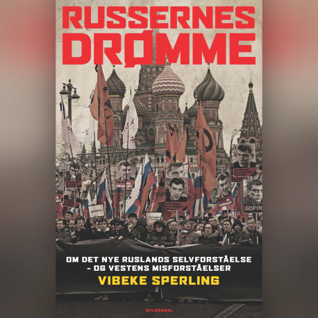 Russernes drømme: Om det nye Ruslands selvforståelse – og Vestens misforståelser