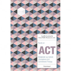 Rundt om ACT: Muligheder og metode i Acceptance and Commitment Therapy