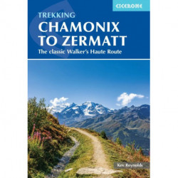 Chamonix to Zermatt: The Classic Walker's Haute Route