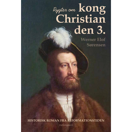 Rygter om kong Christian den 3.: Historisk roman fra reformationstiden