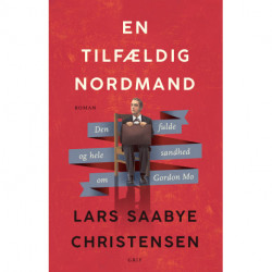 En tilfældig nordmand: Den fulde og hele sandhed om Gordon Mo