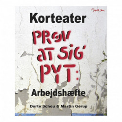 Prøv at sig' pyt: korteater - arbejdshæfte