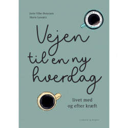 Vejen til en ny hverdag - livet med og efter kræft