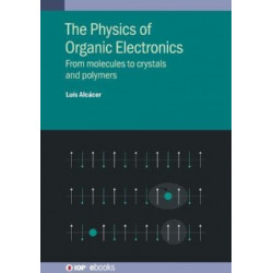 The Physics of Organic Electronics: From molecules to crystals and polymers