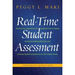 Real-Time Student Assessment: Meeting the Imperative for Improved Time to Degree, Closing the Opportunity Gap, and Assuring Student Competencies for 21st-Century Needs