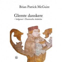 Glemte danskere: Helgener i Danmarks skabelse