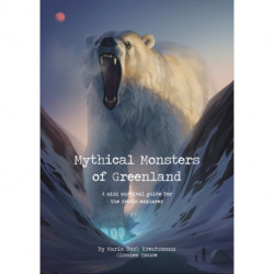 Mythical Monsters of Greenland: A mini survival guide for the Arctic explorer