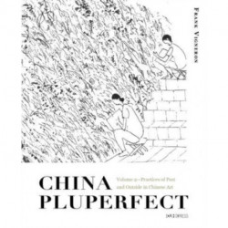 China Pluperfect II: Practices of Past and Outside in Chinese Art