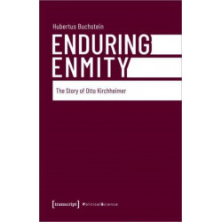 Enduring Enmity: The Story of Otto Kirchheimer and Carl Schmitt