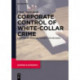 Corporate Control of White-Collar Crime: A Bottom-Up Approach to Executive Deviance