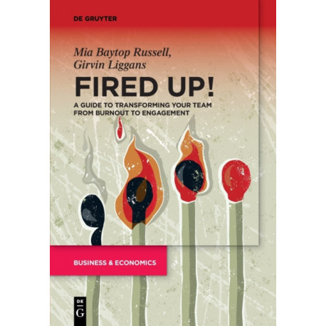Fired Up!: A guide to transforming your team from burnout to engagement