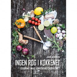 Ingen røg i køkkenet: Gourmetmad i hverdagskøkkenet