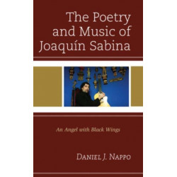 The Poetry and Music of Joaquin Sabina: An Angel with Black Wings