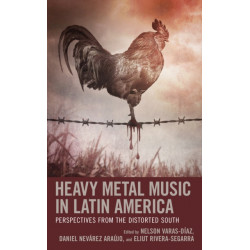 Heavy Metal Music in Latin America: Perspectives from the Distorted South