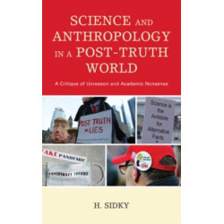 Science and Anthropology in a Post-Truth World: A Critique of Unreason and Academic Nonsense
