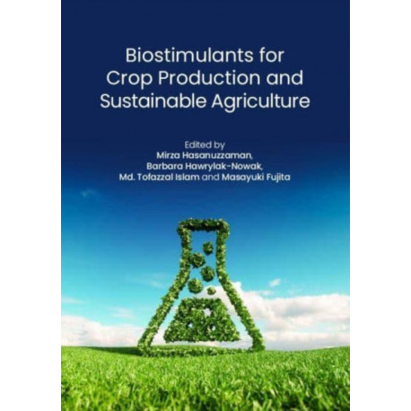 Biostimulants for Crop Production and Sustainable Agriculture