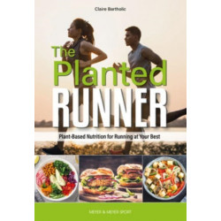 The Planted Runner: Plant-Based Nutrition for Running at Your Best