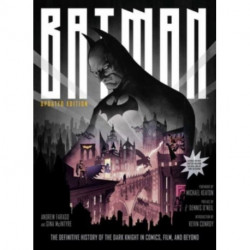 Batman: The Definitive History of the Dark Knight in Comics, Film, and Beyond (Updated Edition)