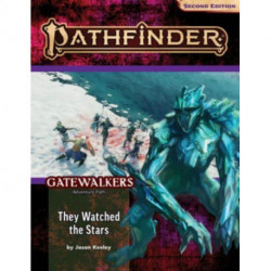 Pathfinder Adventure Path: They Watched the Stars (Gatewalkers 2 of 3) (P2)