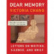 Dear Memory: Letters on Writing, Silence, and Grief