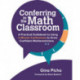 Conferring in the Math Classroom: A Practical Guidebook to Using 5-Minute Conferences to Grow Confident Mathematicians