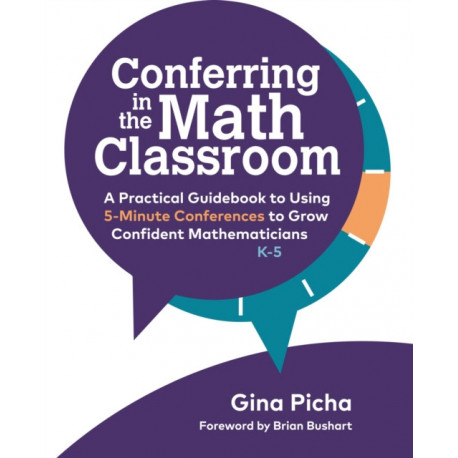Conferring in the Math Classroom: A Practical Guidebook to Using 5-Minute Conferences to Grow Confident Mathematicians