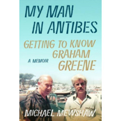 My Man in Antibes: Getting to Know Graham Greene