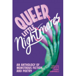 Queer Little Nightmares: An Anthology of Monstrous Fiction and Poetry